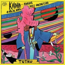 Kalaha and Hilal Kaya with Aarhus Jazz Orchestra: Tutku - CD