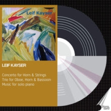 Various Artists: Leif Kayser: Concerto For Horn & Strings / Trio For Oboe. Horn & Bassoon / Music For Solo Piano - CD