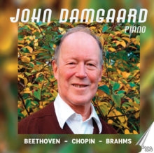 John Damgaard: Ludwig Van Beethoven / Frederic Chopin / Johannes Brahms: Piano Works - CD