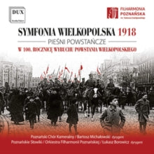 Lukasz Borowicz / Bartosz Michalowski / Pozna Chamber Choir & The Poznan Nightingales Boys And Mens: Sewen. Wielkopolska 1918 Symphony. Songs Of The Wielkopolska Uprising - CD