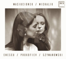 Malgorzata Wasiucionek & Sylwia Michalik: Enescu. Prokofiev. Szymanowski - CD