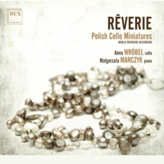 Anna Wrobel / Malgorzata Marczyk: Reverie: Polish Cello Miniatures - CD