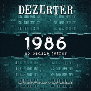 Dezerter: 1986. Co Bedzie Jutro? - CD