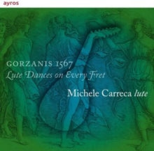 Michele Carreca: Gorzanis 1567 - Lute Dances On Every Fret - CD