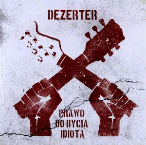Dezerter: Prawo Do Bycia Idiota - CD