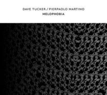 Dave Tucker/Pierpaolo Martino: Melophobia - CD