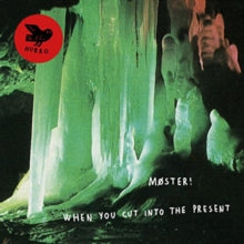Møster!: When You Cut Into The Present - CD
