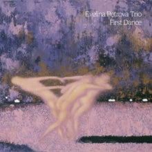Evelina Petrova Trio: First Dance - CD