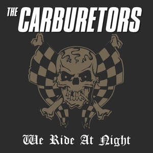 The Carburetors: We Ride At Night - Vinyl