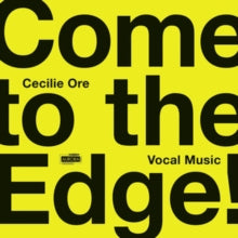 Nordic Voices / Eir Inderhaug / Ensemble 96 & Nina T. Karlsen: Come To The Edge! Vocal Music By Cecilie Ore - CD