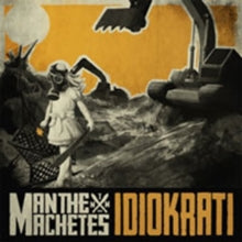 Man The Machetes: Idiokrati - CD