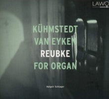 Halgeir Schiager: Kuhmstedt / Van Eyken / Reubke For Organ - CD