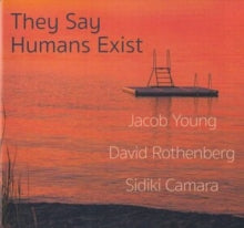 Jacob Young, David Rothenberg, Sidiki Camara: They Say Humans Exist - CD