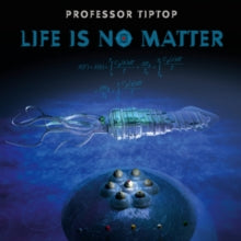 Professor Tip Top: Life Is No Matter - Vinyl