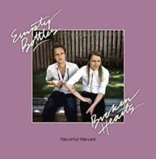 Empty Bottles Broken Hearts: Too Little Too Late - Vinyl