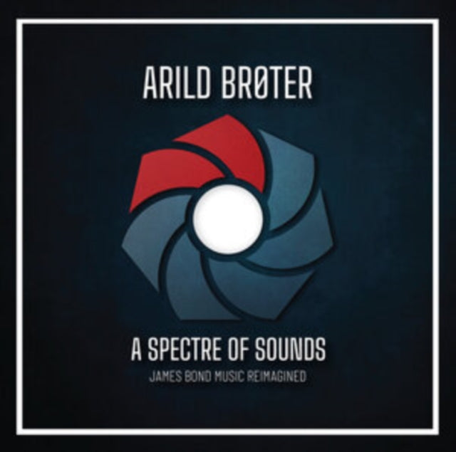 Arild Brøter: A Spectre Of Sounds - James Bond Music Reimagined - CD