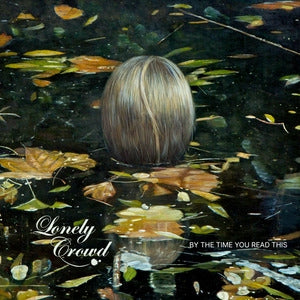 Lonely Crowd: By The Time You Read This - Vinyl