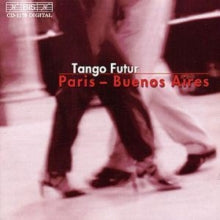 Various Artists: Tango Futur - Paris - Buenos Aires - CD