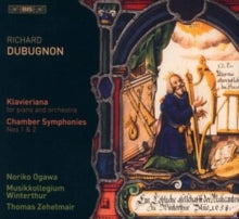 Ogawa / Zehetmair: Richard Dubugnon: Klavieriana For Piano And Orchestra / Chamber Symphonies Nos 1 & 2 - CD