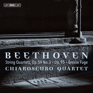 Chiaroscuro Quartet: Ludwig Van Beethoven: String Quartets / Op. 59 No. 3 / Op. 95 & Grosse Fuge Op. 133 - CD