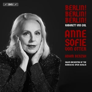 Anne Sofie Von Otter / Salon Orchestra Of The Komische Oper Berlin / Adam Benzwi: Berlin! Berlin! Berlin! Kabarett Und Exil - CD