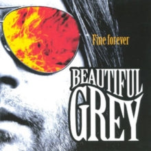 Beautiful Grey: Fine Forever - CD