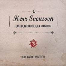 Olof Skoog Kvartett: Herr Svensson Och Den Diaboliska Hambon - CD