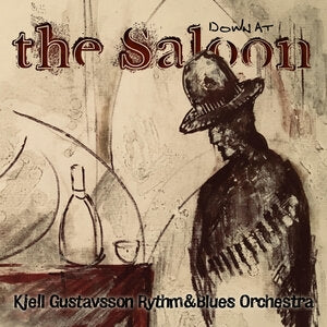 Kjell Gustavsson Rhythm and Blues Orchestra: Down At The Saloon - CD