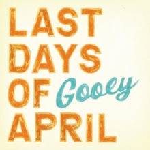 Last Days of April: Gooey - CD
