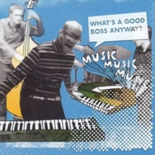 Musicmusicmusic: Whats A Good Boss Anyway? - CD