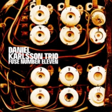Daniel Karlsson Trio: Fuse Number Eleven - CD