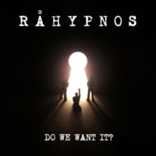 Råhypnos: Do We Want It? - CD