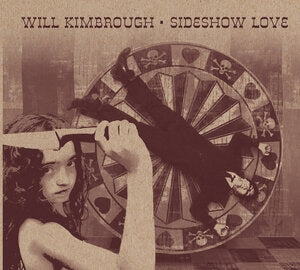 Will Kimbrough: Sideshow Love - CD