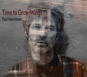 Paul Henriksen: Time To Grow Wings - CD
