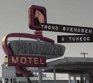 Trond Svendsen and Tuxedo: Palomino Motel - CD