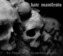 Hate Manifesto: To Those Who Glorified Death - CD