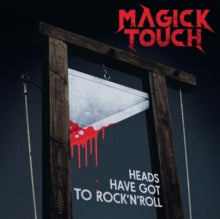 Magick Touch: Heads Have Got To Rock N Roll - CD