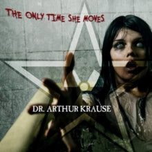 Dr. Arthur Krause: The Only Time She Moves - CD