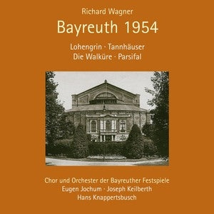 Chor And Orchester Der Bayreuther Festspiele / Joseph Keilberth / Eugen Jochum / Hans Knappertsbusch: Richard Wagner: Bayreuth 1954 - CD