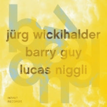 Jürg Wickihalder/Barry Guy/Lucas Niggli: Beyond - CD