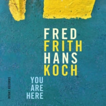 Fred Frith & Hans Koch: You Are Here - CD