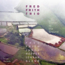 Fred Frith Trio: Closer To The Ground - CD