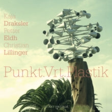 Kaja Draksler/Petter Eldh/Christian Lillinger: Punkt.Vrt.Plastik - CD