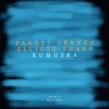 Saadet Türköz/Elliott Sharp: Kumuska - CD