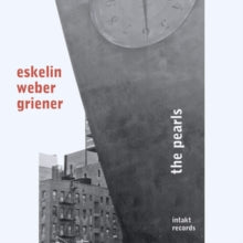 Eskelin/Weber/Griener: Pearls. The - CD