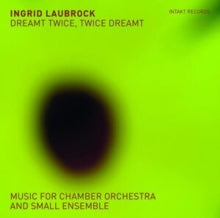 Ingrid Laubrock: Dreamt Twice. Twice Dreamt - CD