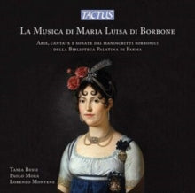 Bussi / Mora / Montenz: The Music Of Maria Luisa Di Borbone: Arias.Cantatas And Sonatas From Borbonic Manuscripts Of The Palatin Library In Parma - CD
