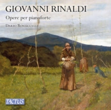 Dario Bonuccelli: Giovanni Rinaldi: Works For Piano - CD