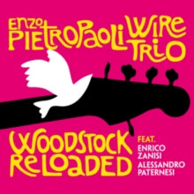 Enzo Pietropaoli Wire Trio: Woodstock Reloaded - CD