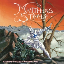 Matthias Steele: Haunting Tales Of A Warriors Past - Vinyl